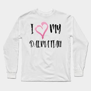 I Heart My Dalmatian! Especially for Dalmation Dog Lovers! Long Sleeve T-Shirt